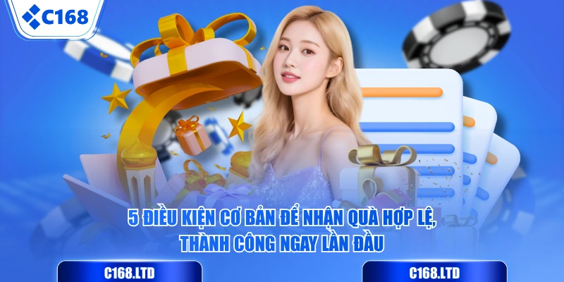  5 điều kiện cơ bản để nhận quà hợp lệ, thành công ngay lần đầu