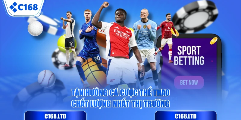 Tận hưởng cá cược thể thao chất lượng nhất thị trường