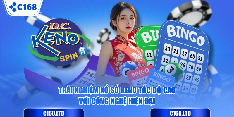 Trải nghiệm xổ số Keno tốc độ cao với công nghệ hiện đại